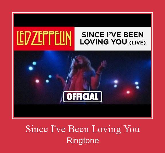 Since I've Been Loving You Ringtone atsisiųsti nemokamai