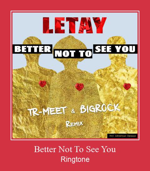Better Not To See You ರಿಂಗ್ಟೋನ್ ಡೌನ್ಲೋಡ್ ಉಚಿತ