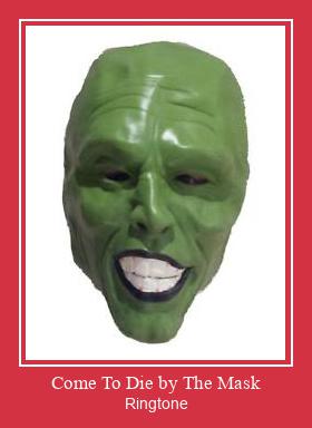 Come To Die By The Mask ดาวน์โหลดริงโทนฟรี