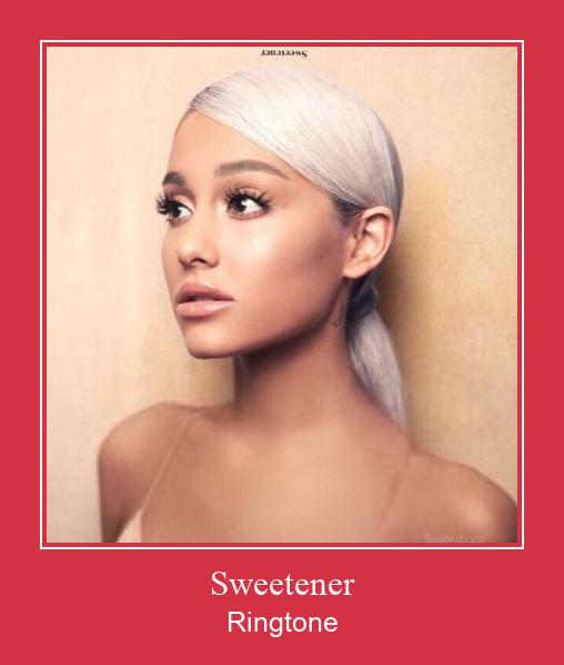 Sweetener ரிங்டோன் பதிவிறக்க இலவச