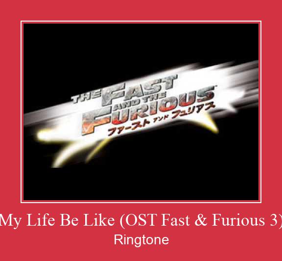 My Life Be Like (OST Fast & Furious 3) Vyzvánění ke stažení zdarma