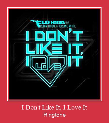 I Don't Like It, I Love It ดาวน์โหลดริงโทนฟรี