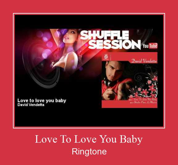 Love To Love You Baby Ringetone Download GRATIS.