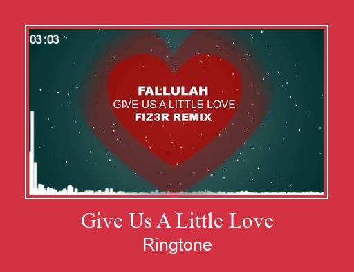 Give Us A Little Love Ringtone allalaadimine tasuta