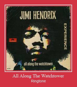 All Along The Watchtower Ringtone atsisiųsti nemokamai