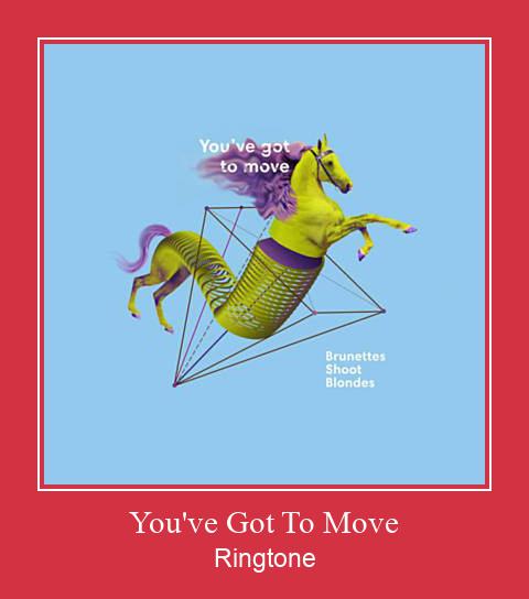 You've Got To Move Csengőhang letöltés ingyenes