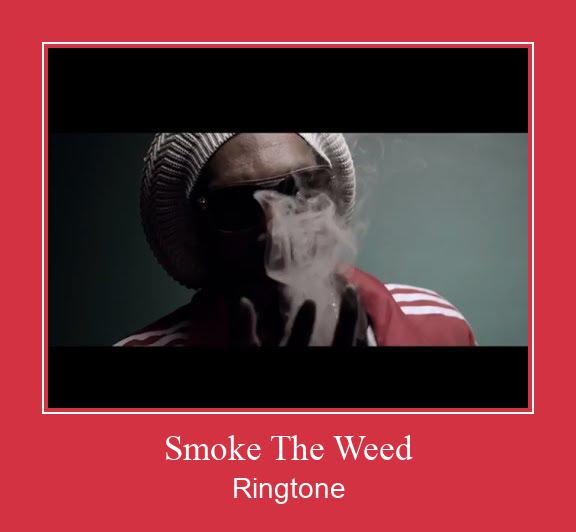 Smoke The Weed Ringtone Download Proste.