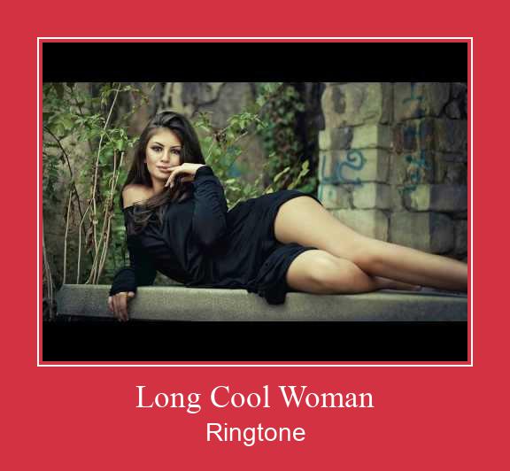 Long Cool Woman Ringtone Lataa ilmaiseksi