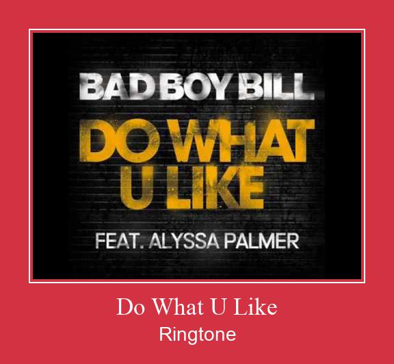 Do What U Like Рингтоне Бесплатно бесплатно