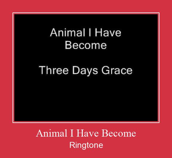 Animal I Have Become Ringtone Завантажити безкоштовно