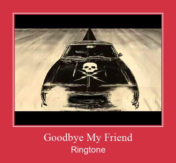 Goodbye My Friend Ringtone Завантажити безкоштовно