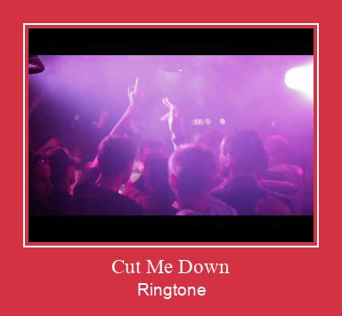 Cut Me Down ರಿಂಗ್ಟೋನ್ ಡೌನ್ಲೋಡ್ ಉಚಿತ