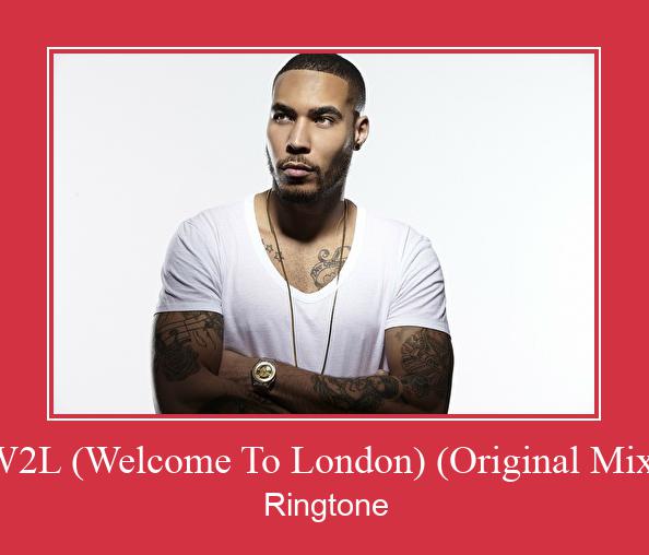 W2L (Welcome To London) (Original Mix) Ringtone Download Free
