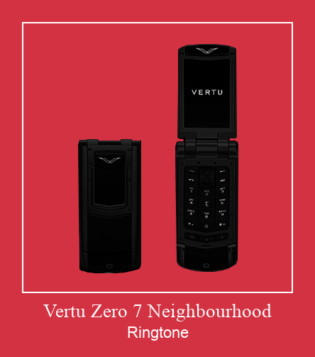 Vertu Zero 7 Neighbourhood Ringtone Download Free