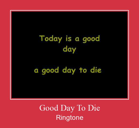 Good Day To Die Zil sesi indir ücretsiz