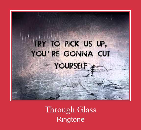 Through Glass Ringtone Download Free