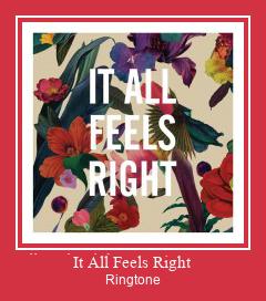 It All Feels Right Рингтоне Бесплатно бесплатно
