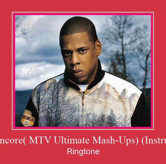 Numb Encore( MTV Ultimate Mash-Ups) (Instrumental) ரிங்டோன் பதிவிறக்க இலவச