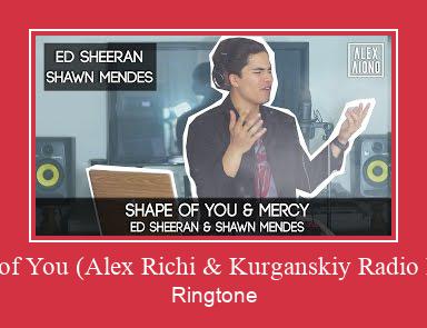 Shape Of You (Alex Richi & Kurganskiy Radio Remix) ดาวน์โหลดริงโทนฟรี