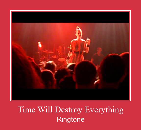 Time Will Destroy Everything 벨소리 다운로드 무료