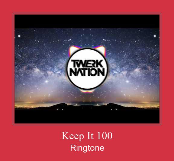 Keep It 100 Ringtone Muat turun percuma.