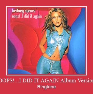 OOPS!...I DID IT AGAIN Album Version Ringtone Download Proste.