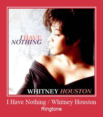 I Have Nothing / Whitney Houston Ringtone Download Free