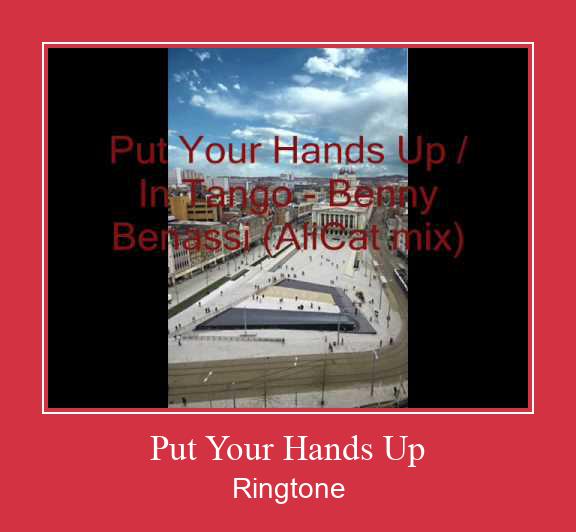 Put Your Hands Up रिंगटोन मुफ्त डाउनलोड करें