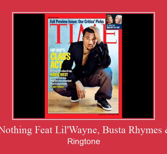 Can't Tell Me Nothing Feat Lil'Wayne, Busta Rhymes & Young Jeezy Ringtone allalaadimine tasuta