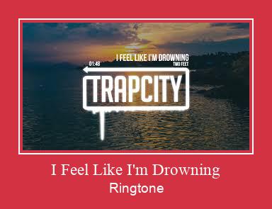 I Feel Like I'm Drowning Vyzvánění ke stažení zdarma