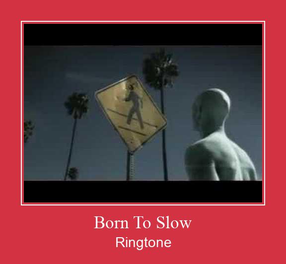 Born To Slow 着信音を無料でダウンロード