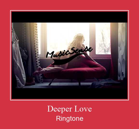 Deeper Love Ringtone Descărcați gratuit