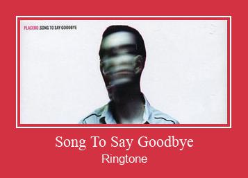 Song To Say Goodbye Ringtone Download pulsuz
