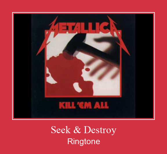 Seek & Destroy Ringtone allalaadimine tasuta