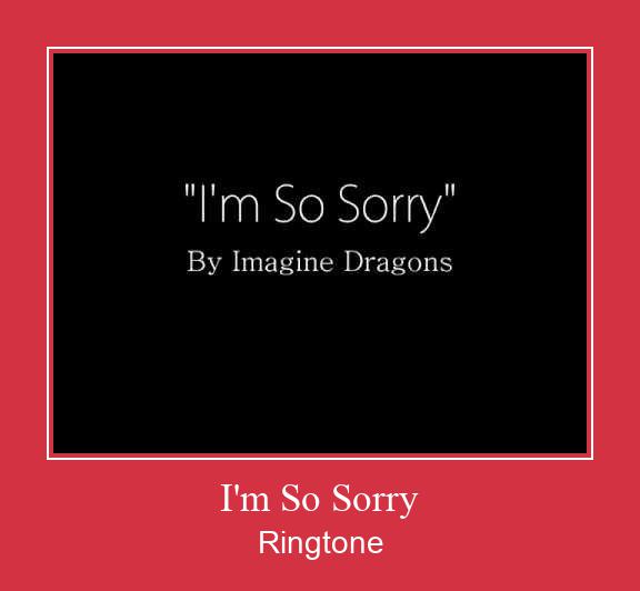 I'm So Sorry  Ringtone Lataa ilmaiseksi