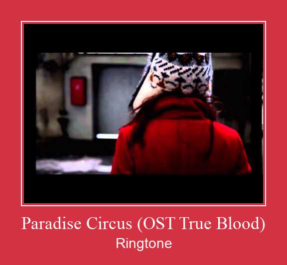 Paradise Circus (OST True Blood) Téléchargement de sonnerie GRATUIT