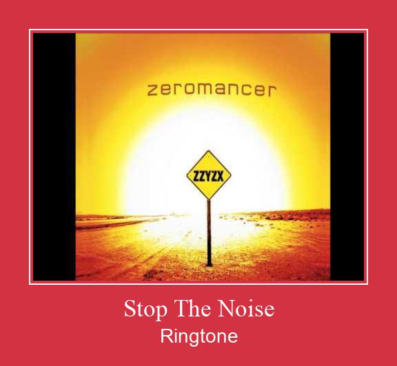 Stop The Noise Ringtone atsisiųsti nemokamai