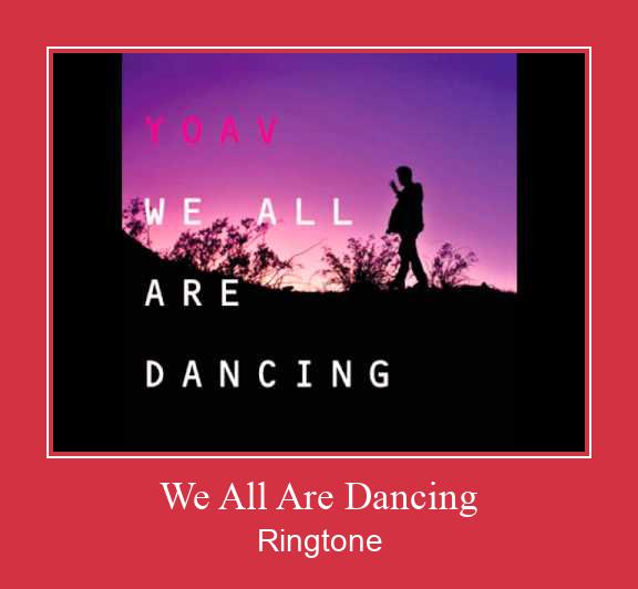 We All Are Dancing ரிங்டோன் பதிவிறக்க இலவச
