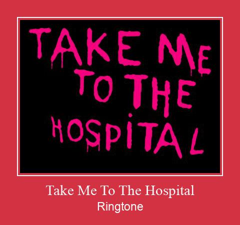 Take Me To The Hospital ರಿಂಗ್ಟೋನ್ ಡೌನ್ಲೋಡ್ ಉಚಿತ