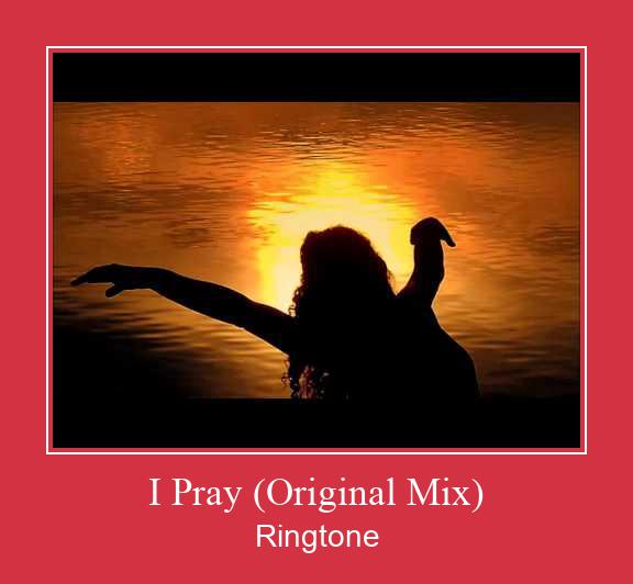 I Pray (Original Mix) ringtone دانلود رایگان