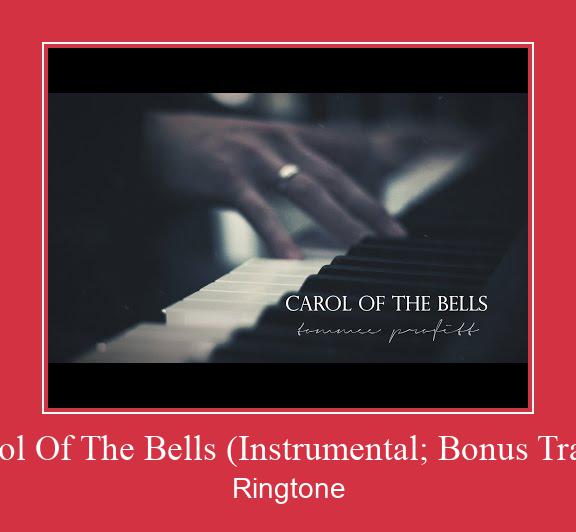 Carol Of The Bells (Instrumental; Bonus Track) ดาวน์โหลดริงโทนฟรี