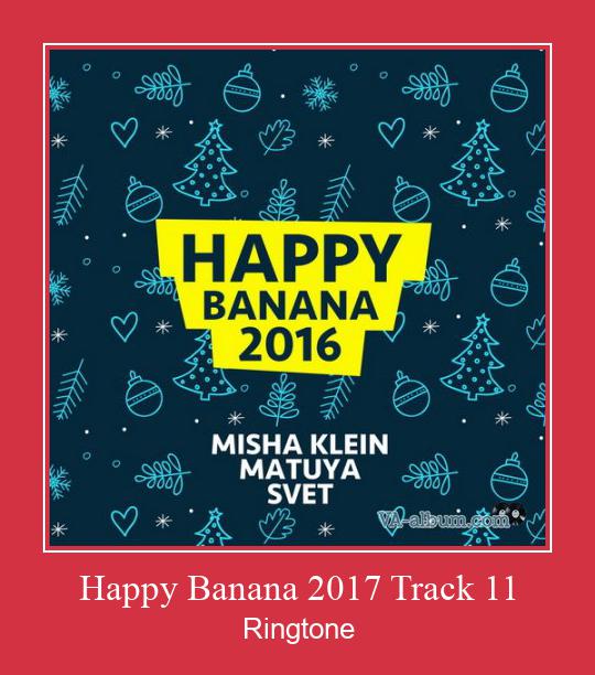 Happy Banana 2017 Track 11  ரிங்டோன் பதிவிறக்க இலவச