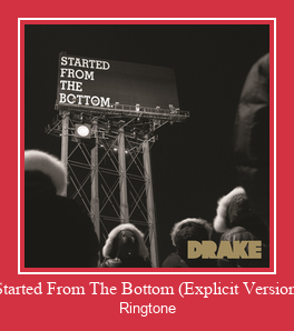 Started From The Bottom (Explicit Version) Ringtone Download Free
