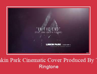 In The End Linkin Park Cinematic Cover Produced By Tommee Profitt ரிங்டோன் பதிவிறக்க இலவச
