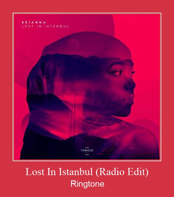 Lost In Istanbul (Radio Edit) Ringtone Descărcați gratuit