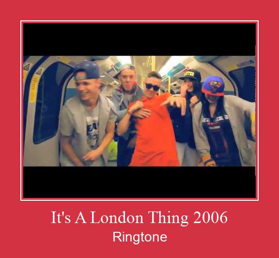It's A London Thing 2006 রিংটোন বিনামূল্যে ডাউনলোড করুন