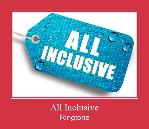 All Inclusive रिंगटोन मुफ्त डाउनलोड करें