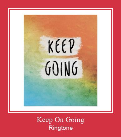 Keep On Going Ringtone Download Proste.