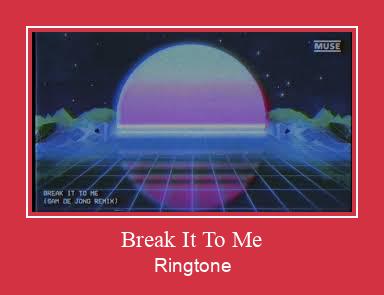 Break It To Me Ringtone Download Proste.