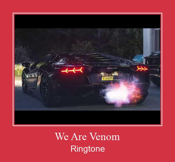 We Are Venom ರಿಂಗ್ಟೋನ್ ಡೌನ್ಲೋಡ್ ಉಚಿತ